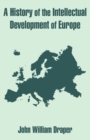 A History of the Intellectual Development of Europe - Book