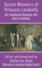 Secret Memoirs of Princess Lamballe : Her Confidential Relations With Marie Antoinette - Book