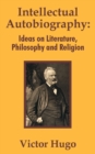 Intellectual Autobiography : Ideas on Literature, Philosophy and Religion - Book