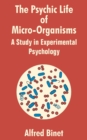 The Psychic Life of Micro-Organisms : A Study in Experimantal Psychology - Book
