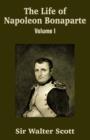 The Life of Napoleon Bonaparte (Volume I) - Book