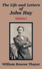 The Life and Letters of John Hay (Volume I) - Book