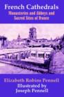 French Cathedrals : Monasteries and Abbeys and Sacred Sites of France - Book