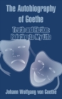 The Autobiography of Goethe : Truth and Fiction: Relating to My Life - Book