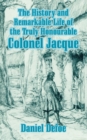 The History and Remarkable Life of the Truly Honourable Colonel Jacque - Book