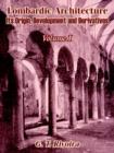 Lombardic Architecture : Its Origin, Development and Derivatives (Volume I) - Book