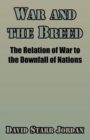 War and the Breed : The Relation of War to the Downfall of Nations - Book