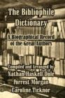 The Bibliophile Dictionary : A Biographical Record of the Great Authors - Book