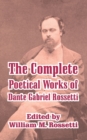 The Complete Poetical Works of Dante Gabriel Rossetti - Book