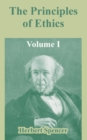 The Principles of Ethics : Volume I - Book