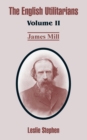 The English Utilitarians : Volume II (James Mill) - Book