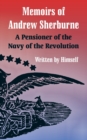 Memoirs of Andrew Sherburne : A Pensioner of the Navy of the Revolution - Book