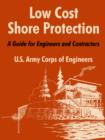 Low Cost Shore Protection : A Guide for Engineers and Contractors - Book
