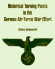 Historical Turning Points in the German Air Force War Effort - Book