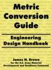 Metric Conversion Guide : Engineering Design Handbook - Book