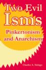 Two Evil Isms : Pinkertonism and Anarchism - Book