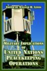 Military Implications of United Nations Peacekeeping Operations - Book