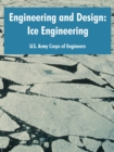 Engineering and Design : Ice Engineering - Book