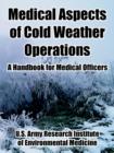 Medical Aspects of Cold Weather Operations : A Handbook for Medical Officers - Book