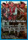 The First Stroke : Lexington, Concord, and the Beginning of the American Revolution - Book