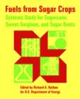Fuels from Sugar Crops : Systems Study for Sugarcane, Sweet Sorghum, and Sugar Beets - Book