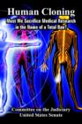 Human Cloning : Must We Sacrifice Medical Research in the Name of a Total Ban? - Book