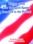 History of the Star Spangled Banner from 1814 to the Present - Book