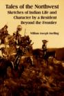 Tales of the Northwest : Sketches of Indian Life and Character by a Resident Beyond the Frontier - Book