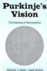 Purkinje's Vision : The Dawning of Neuroscience - eBook