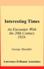 Interesting Times : An Encounter With the 20th Century 1924- - eBook