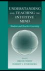 Understanding and Teaching the Intuitive Mind : Student and Teacher Learning - eBook