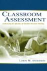 Classroom Assessment : Enhancing the Quality of Teacher Decision Making - eBook