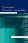 Qualitative Research in Journalism : Taking It to the Streets - eBook