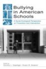 Bullying in American Schools : A Social-Ecological Perspective on Prevention and Intervention - eBook
