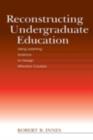 Reconstructing Undergraduate Education : Using Learning Science To Design Effective Courses - eBook