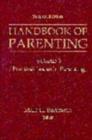 Handbook of Parenting : Volume 3 Being and Becoming a Parent - Marc H. Bornstein