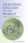 Teaching English to the World : History, Curriculum, and Practice - eBook