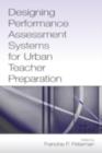 Designing Performance Assessment Systems for Urban Teacher Preparation - eBook