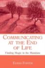 Communicating at the End of Life : Finding Magic in the Mundane - eBook