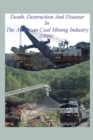 Death Destruction and Disaster in the American Coal Mining Industry (1999) - Book