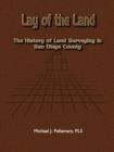 Lay of the Land : The History of Land Surveying in San Diego County - Book