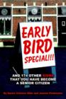 Early Bird Special!!! and 174 Other Signs That You Have Become a Senior Citizen - Book