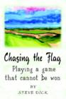 Chasing the Flag : Playing a Game That Cannot be Won - Book