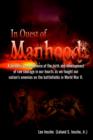 In Quest of Manhood : A Personal Remembrance of the Birth and Development of Raw Courage in Our Hearts as We Fought Our Nation's Enemies on the Battle - Book