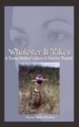 Whatever it Takes : A Young Mother's Quest to Survive Tragedy - Book