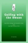 Golfing with the Swans : And Other Strange and Wonderful Tales from Lost Ball Country Club - Book
