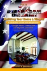 The American Dream! Build and Grow Rich! a Step by Step Custom Home Design Guide : Design Smart! Lower Costs and Improve Appraisals from a Custom Buil - Book