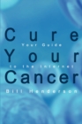 Cure Your Cancer : Your Guide to the Internet - Book
