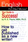 English for (new) Writers! Your Guide to Success! : How to Get Published as a New Writer! - Book