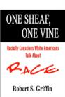 One Sheaf, One Vine : Racially Conscious White Americans Talk About Race - Book